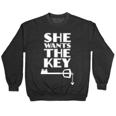 She Wants The Key Pullover