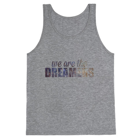 We Are The Dreamers Tank Top