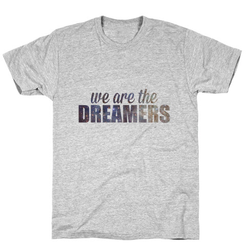 We Are The Dreamers T-Shirt