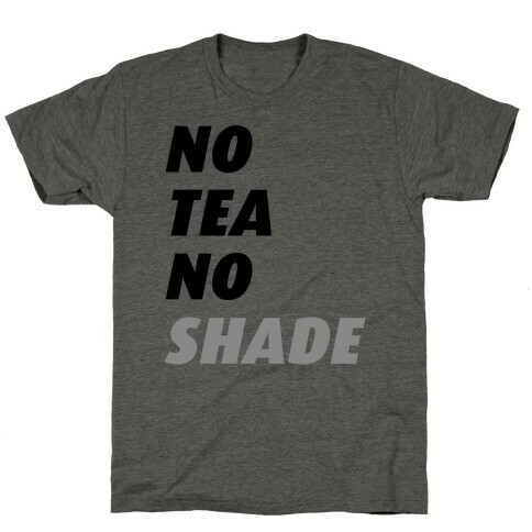 No Tea No Shade T-Shirt