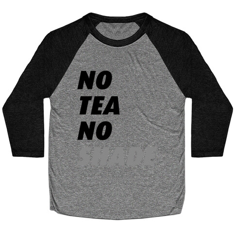 No Tea No Shade Baseball Tee