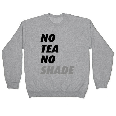 No Tea No Shade Pullover