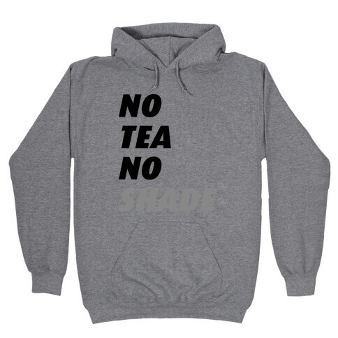 No Tea No Shade Hooded Sweatshirt