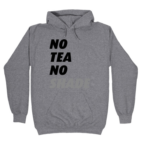 No Tea No Shade Hooded Sweatshirt