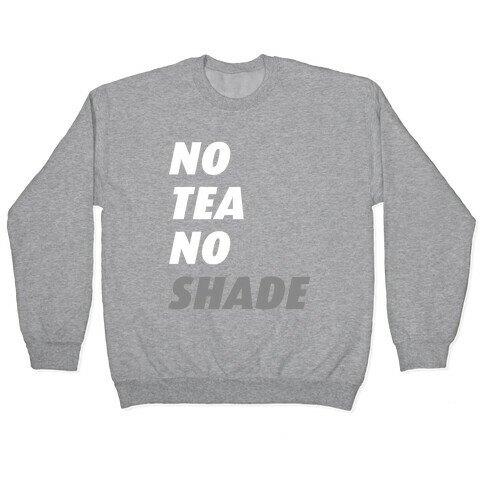 No Tea No Shade Pullover