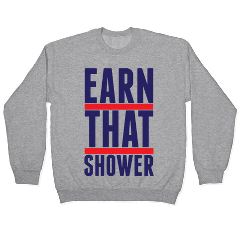 Earn That Shower Pullover