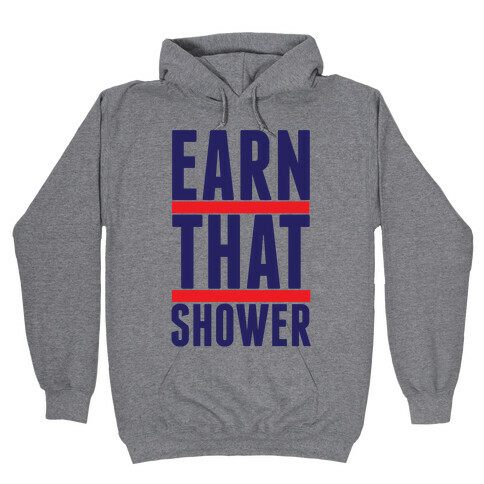 Earn That Shower Hooded Sweatshirt