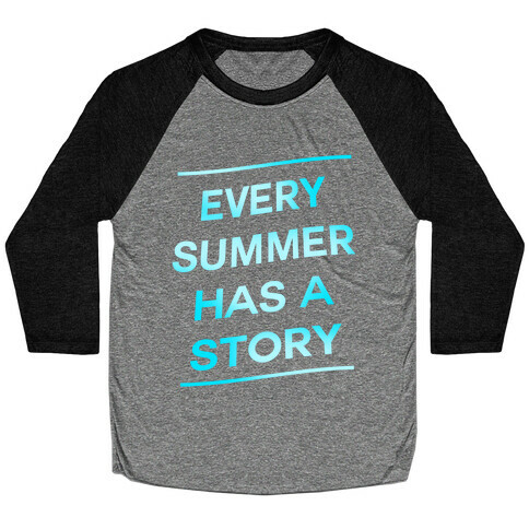 Every Summer Has a Story Baseball Tee