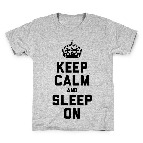 Keep Calm and Sleep On Kids T-Shirt