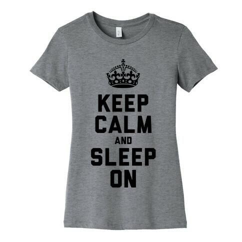 Keep Calm and Sleep On Womens T-Shirt