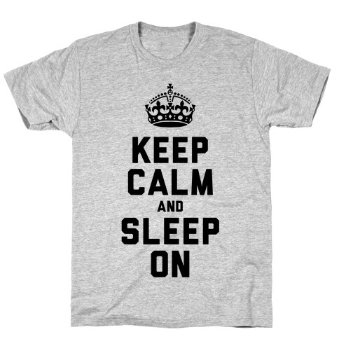 Keep Calm and Sleep On T-Shirt