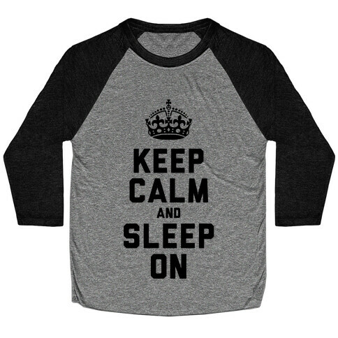 Keep Calm and Sleep On Baseball Tee