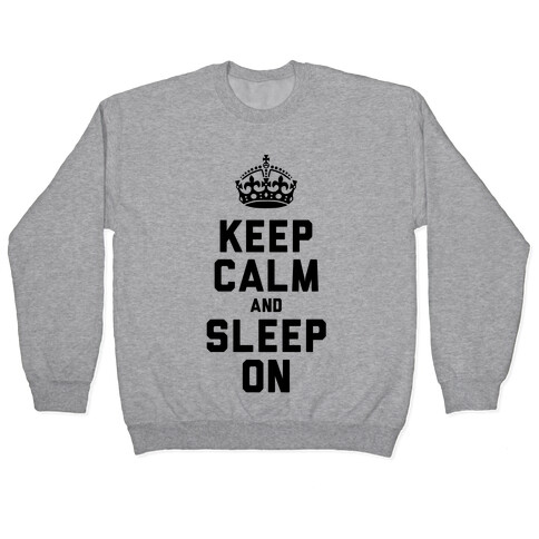 Keep Calm and Sleep On Pullover