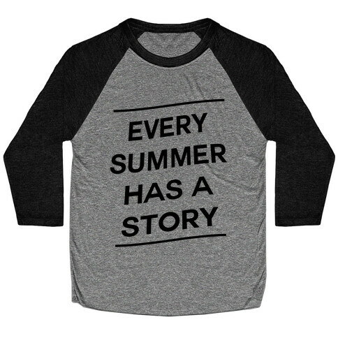 Every Summer Has a Story Baseball Tee