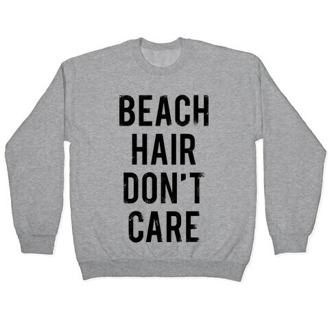Beach Hair Don't Care Pullover