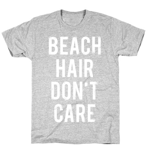 Beach Hair Don't Care (White Ink) T-Shirt