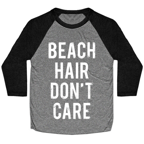 Beach Hair Don't Care (White Ink) Baseball Tee