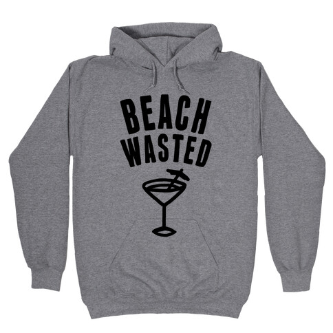 Beach Wasted Hooded Sweatshirt