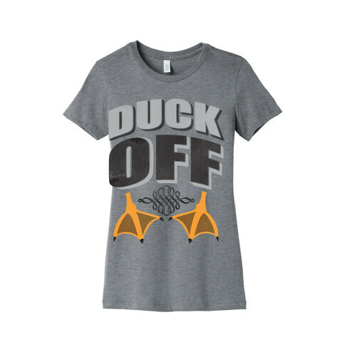 Duck Off Womens T-Shirt