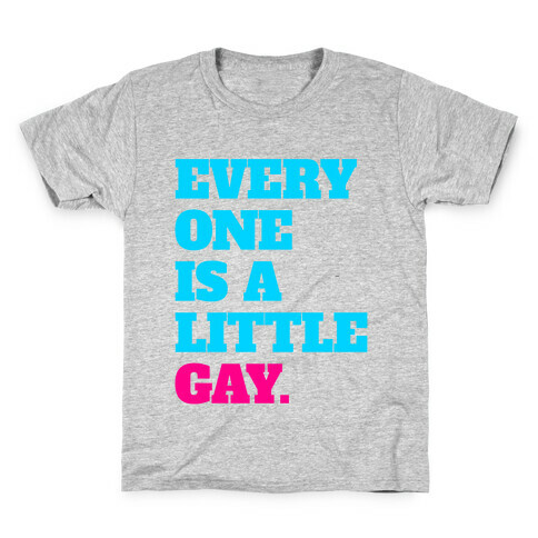 Everyone Is A Little Gay Kids T-Shirt