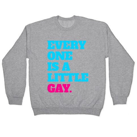 Everyone Is A Little Gay Pullover