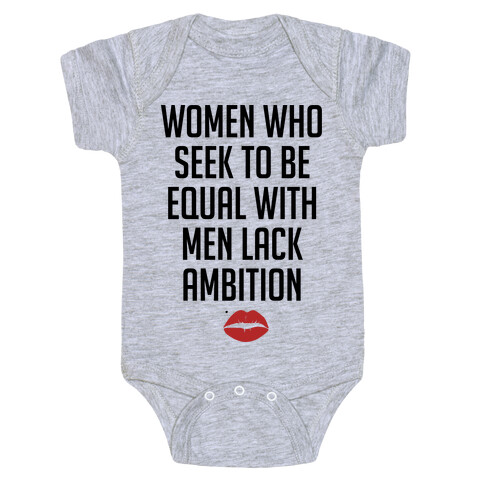 Women Who Seek To Be Like Men Lack Ambition Baby One-Piece