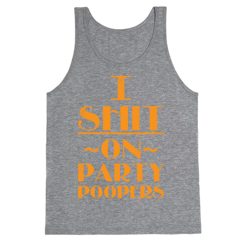 I Shit On Party Poopers Tank Top