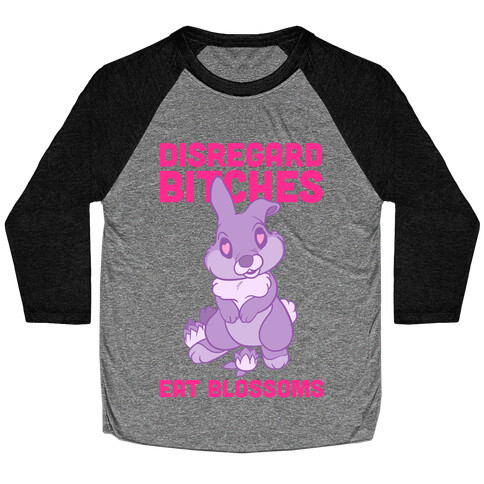 Disregard Bitches, Eat Blossoms Baseball Tee