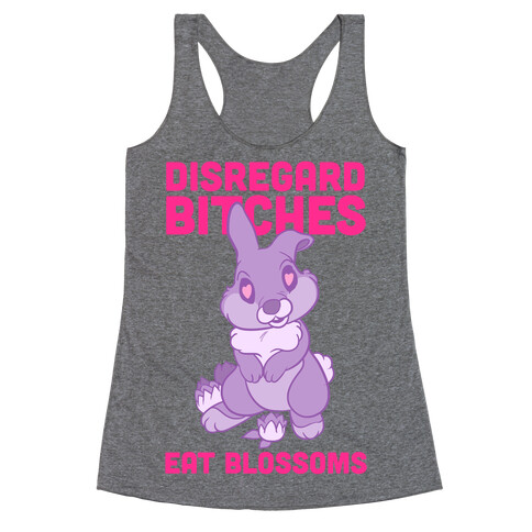 Disregard Bitches, Eat Blossoms Racerback Tank Top