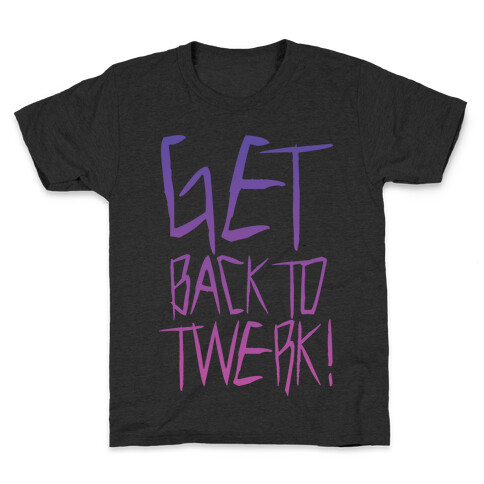 Get Back To Twerk Kids T-Shirt