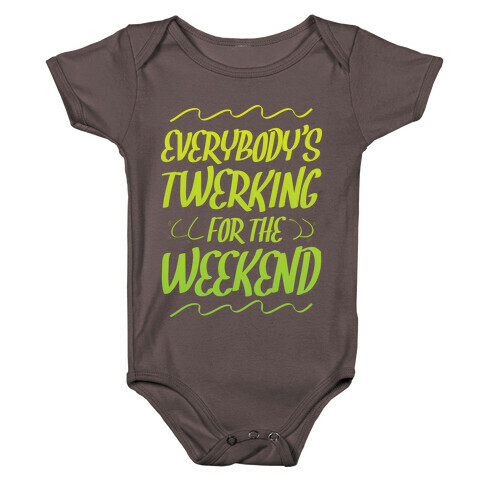 Everybody's twerking for the weekend Baby One-Piece