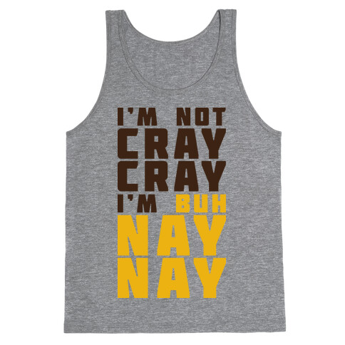 Cray Cray Ba Nay Nay  Tank Top