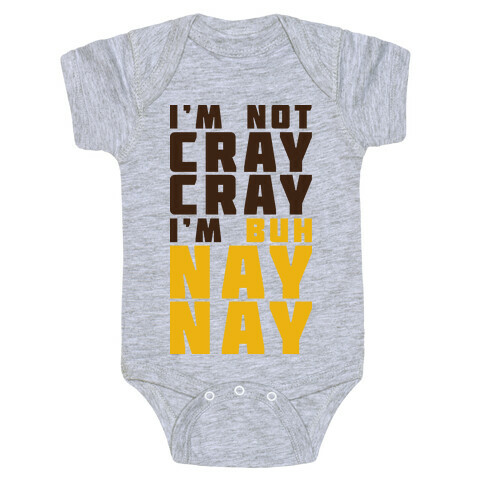 Cray Cray Ba Nay Nay  Baby One-Piece
