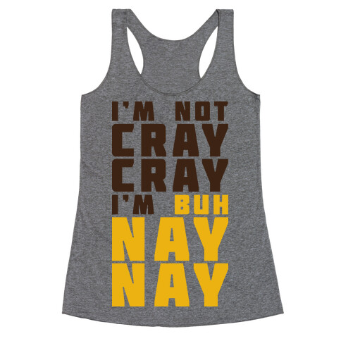 Cray Cray Ba Nay Nay  Racerback Tank Top