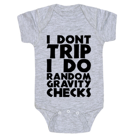 I Don't Trip I Do Random Gravity Checks Baby One-Piece