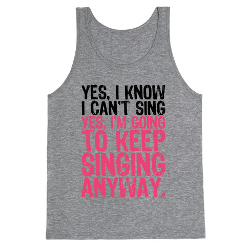 Yes, I Know I Can't Sing Tank Top
