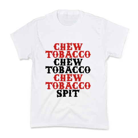 Chew Tobacco, Spit Kids T-Shirt