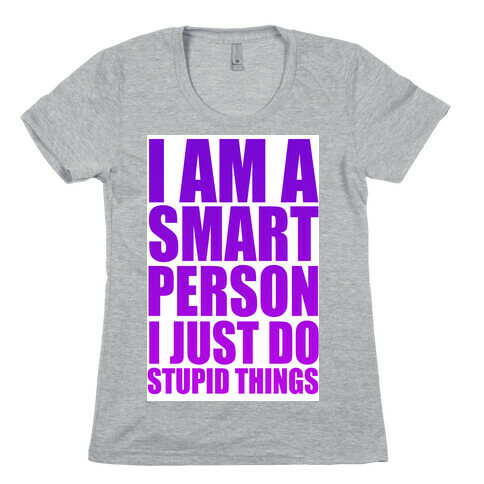 I am a Smart Person! Womens T-Shirt
