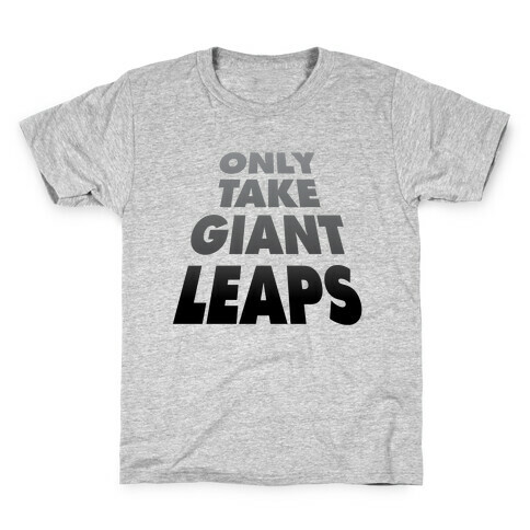 Only Take Giant Leaps Kids T-Shirt