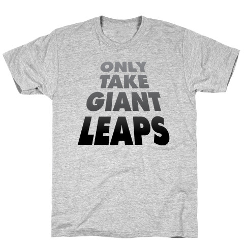 Only Take Giant Leaps T-Shirt