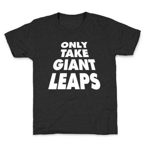 Only Take Giant Leaps Kids T-Shirt