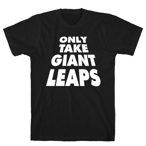 Only Take Giant Leaps T-Shirt