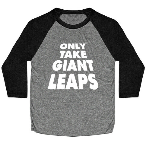 Only Take Giant Leaps Baseball Tee