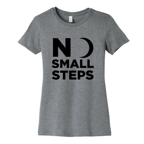 No Small Steps Womens T-Shirt