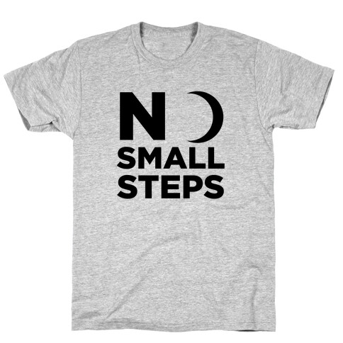 No Small Steps T-Shirt