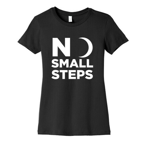 No Small Steps Womens T-Shirt