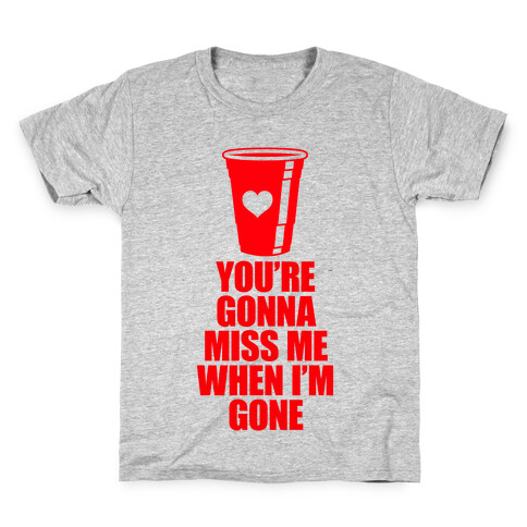 You're Gonna Miss Me When I'm Gone Kids T-Shirt
