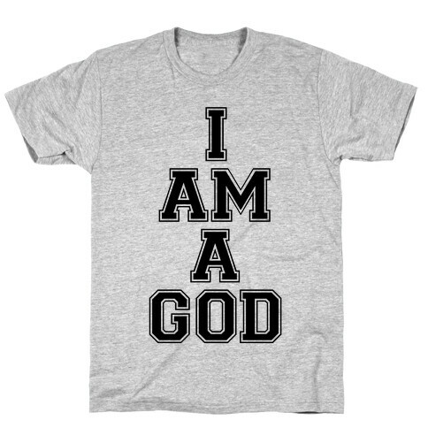 I Am A God T-Shirt