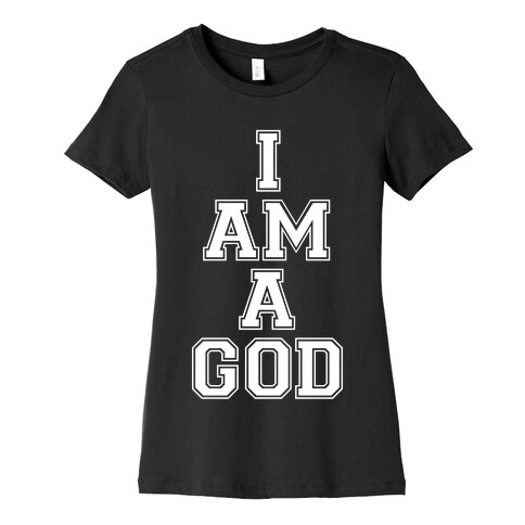 I Am A God Womens T-Shirt