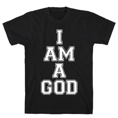 I Am A God T-Shirt